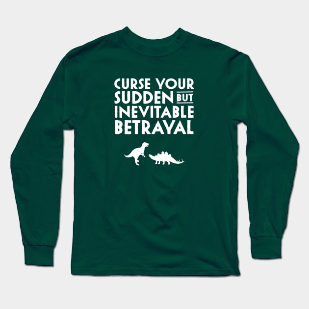 Curse your sudden but inevitable betrayal Long Sleeve T-Shirt by NinthStreetShirts